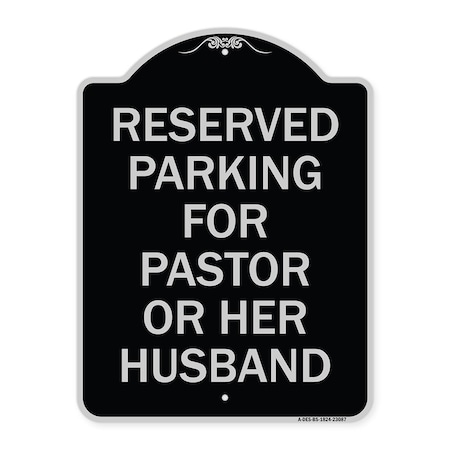 Signmission Reserved Parking for Pastor or Her Husband Heavy-Gauge Aluminum Sign, 24" x 18", BS-1824-23087 A-DES-BS-1824-23087